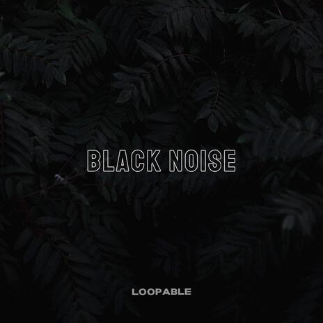 Soothing Black Noise ft. Black Noise Loopable