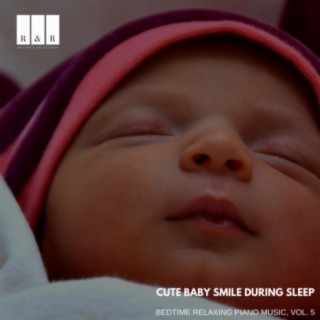 Cute Baby Smile During Sleep: Bedtime Relaxing Piano Music, Vol. 5