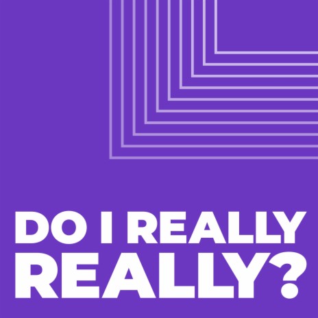 Do I Really Really? | Boomplay Music