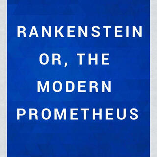 Frankenstein Or The Modern day Prometheus