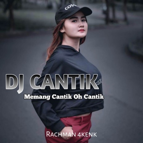 DJ Cantik - Memang Cantik Oh Cantik (Remix) | Boomplay Music