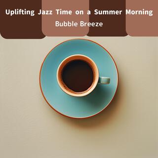 Uplifting Jazz Time on a Summer Morning