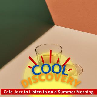 Cafe Jazz to Listen to on a Summer Morning