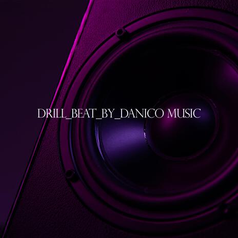 Drill_Beat_By_Danico Music | Boomplay Music