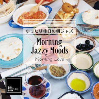 Morning Jazzy Moods:ゆったり休日の朝ジャズ - Morning Love