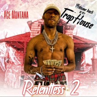 Relentless2 : Welcome Back to the Traphouse