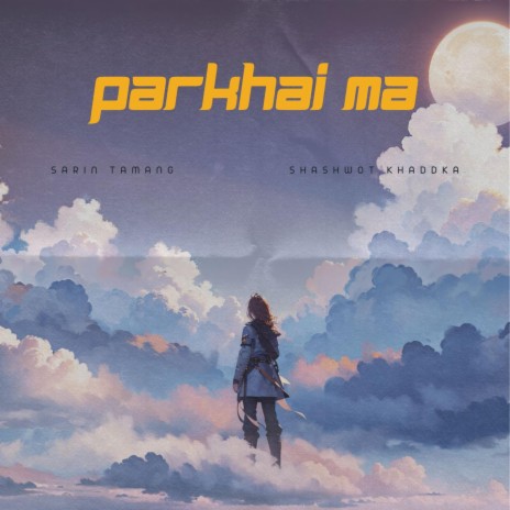 Parkhai ma ft. Shashwot Khadka | Boomplay Music