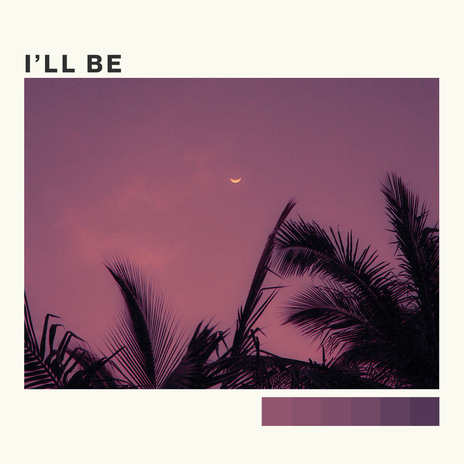 I'll Be ft. Tropical Fairytale & A27C | Boomplay Music