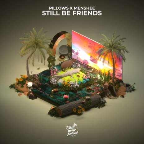 Still Be Friends ft. Menshee | Boomplay Music