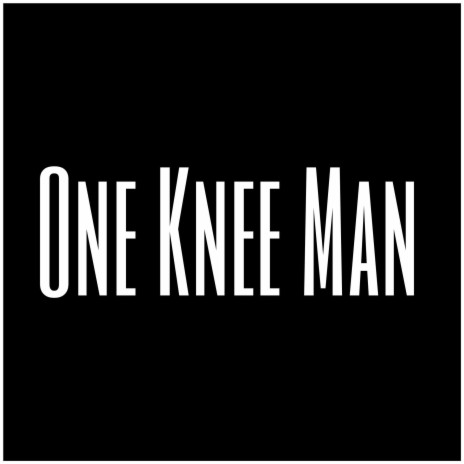 One Knee Man | Boomplay Music