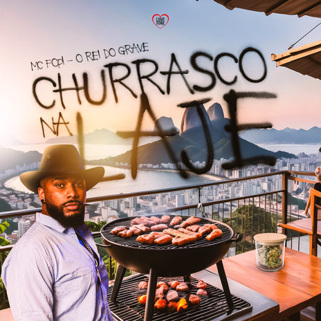 Churrasco na Laje ft. O REI DO GRAVE | Boomplay Music