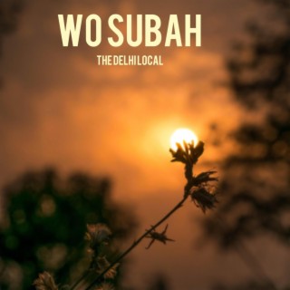 Wo Subah lyrics | Boomplay Music