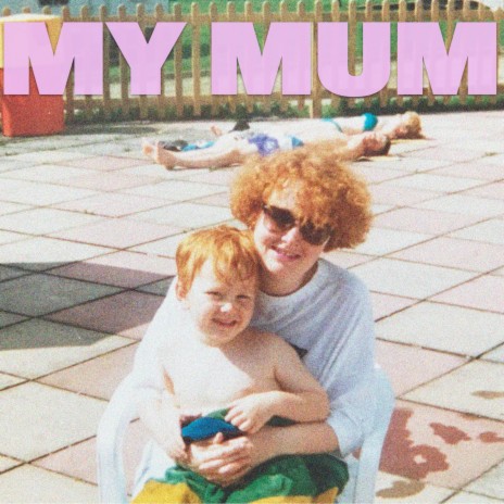 My Mum | Boomplay Music