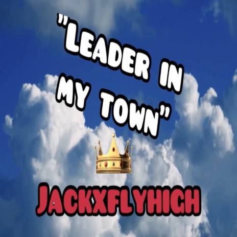 Leader In My Town | Boomplay Music