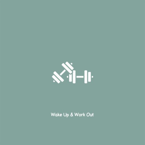 Wake Up & Work Out