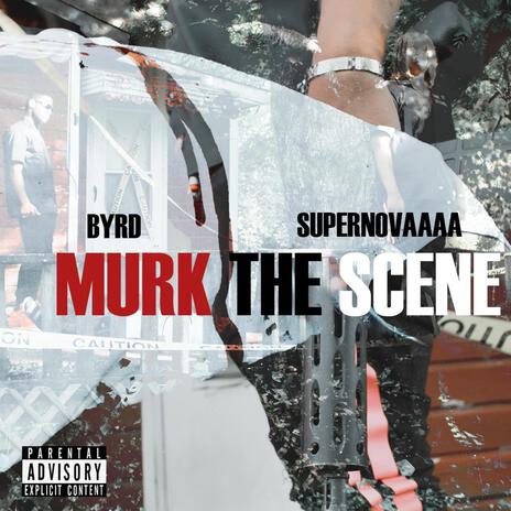 Murk The Scene ft. Supernovaaaa | Boomplay Music