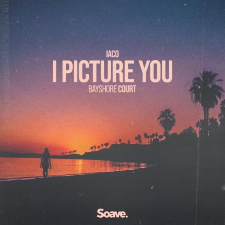 I Picture You ft. Bayshore Court & Gavriel | Boomplay Music