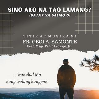 Sino ako na tao lamang?