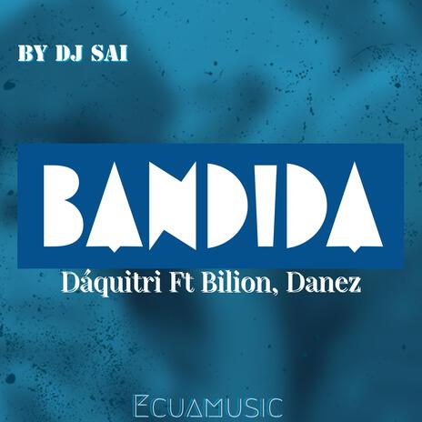 BANDIDA ft. Dáquitri | Boomplay Music