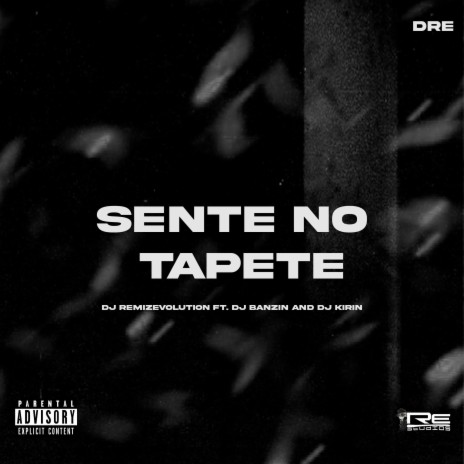 Sente No Tapete ft. DJ BANZIN & DJ KIRIN | Boomplay Music