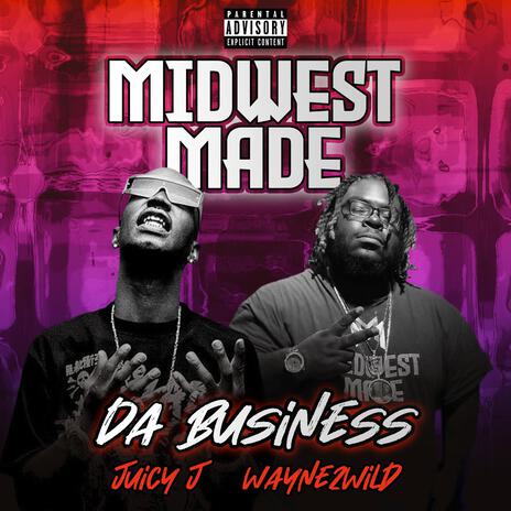 Da Business (feat. Juicy J & Wayne2Wild) | Boomplay Music