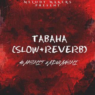 Tabaha (Slow+Reverb)