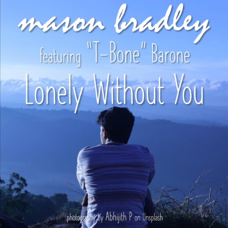 Lonely Without You ft. T-Bone Barone | Boomplay Music