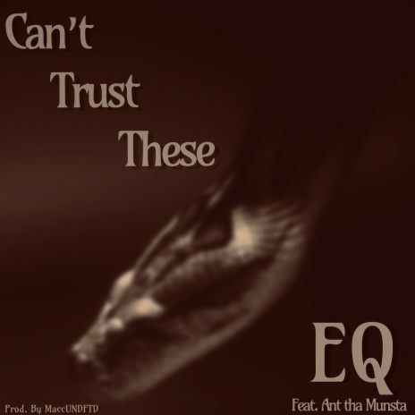 Can’t Trust These ft. Ant Tha Munsta | Boomplay Music