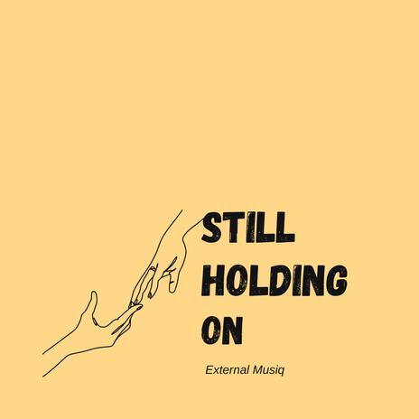 Still Holding On | Boomplay Music