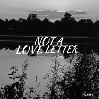 NOT A LOVE LETTER