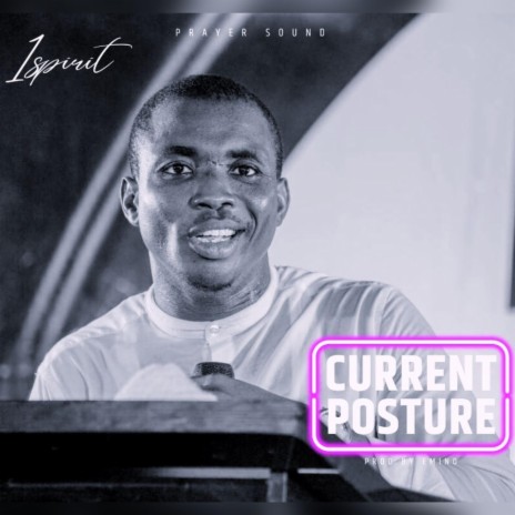 Current Posture ft. 1Spirit & Theophilus Sunday | Boomplay Music