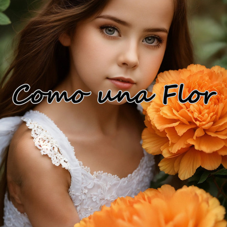 Como una Flor | Boomplay Music