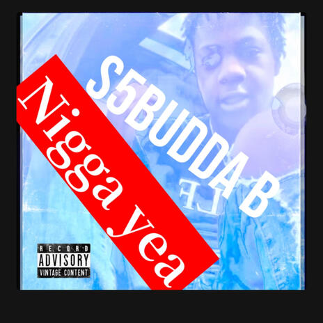 NIGGA YEA ft. S5BUDDA B | Boomplay Music