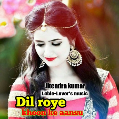 Dil Roye Khoon Ke Aansu