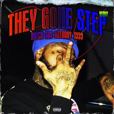 They Gone Step (Remix) ft. Anthony 1999 | Boomplay Music