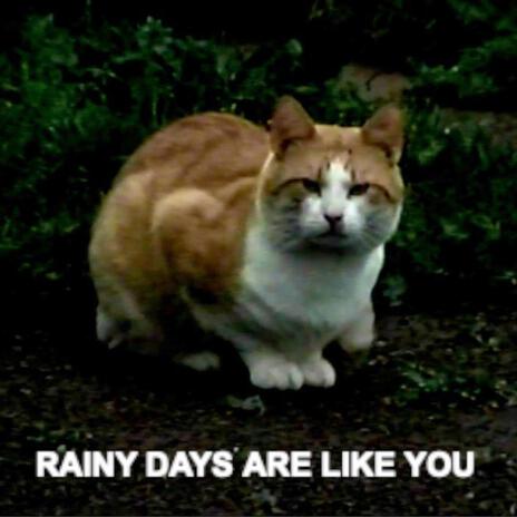 rainy days are like you (sped up)