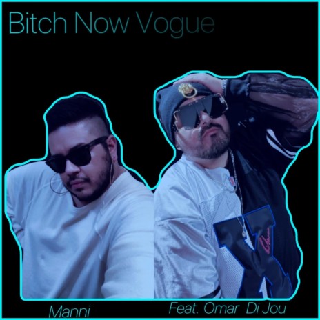 Bitch Now Vogue (feat. Omar Di Jou) | Boomplay Music