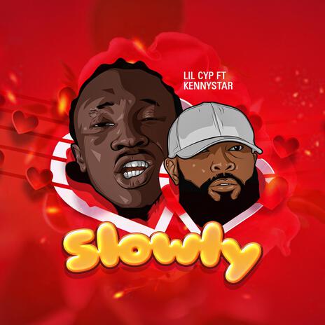 Slowly ft. Kennystar | Boomplay Music