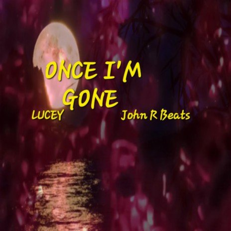 Once I'm gone ft. JOHN R BEATS | Boomplay Music