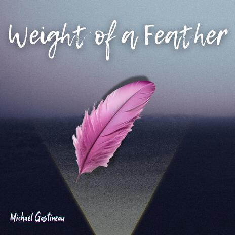 Weight of a Feather | Boomplay Music