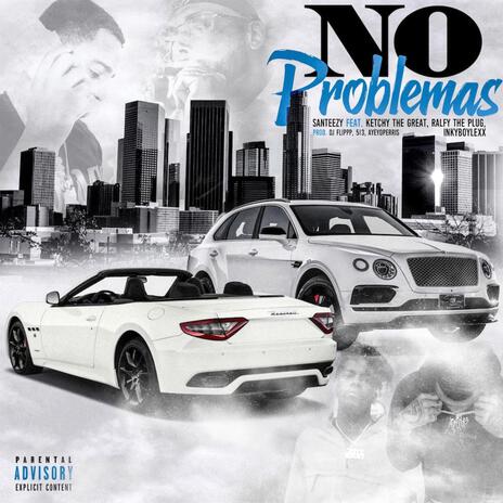 NO PROBLEMAS ft. Ralfy The Plug & Ketchy The Great | Boomplay Music