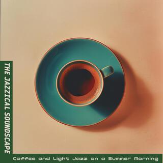 Coffee and Light Jazz on a Summer Morning