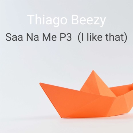 Saa Na Me P3 (I Like That) | Boomplay Music