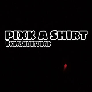 Pixk a shirt