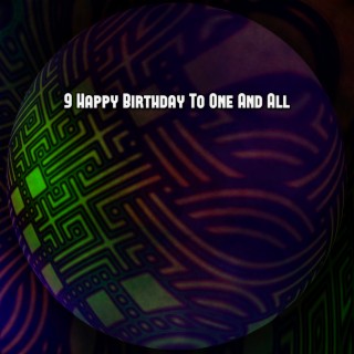 9 Happy Birthday To One And All