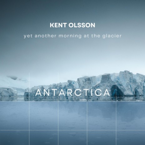 Antarctica: Yet another morning at the glacier (Original Motion Picture Soundtrack)