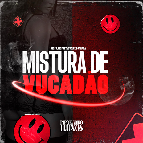 Mistura de Vucadão ft. MC PRETAO VELOZ & DJ TRAKA | Boomplay Music