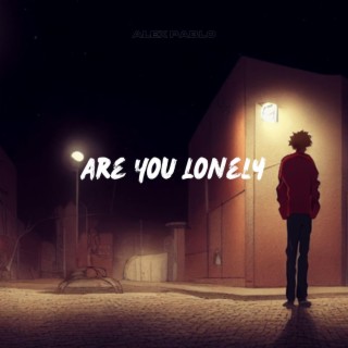 Are You Lonely lyrics | Boomplay Music