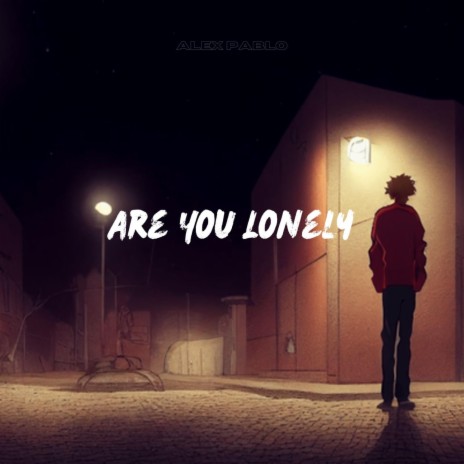 Are You Lonely | Boomplay Music