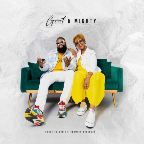 Great & Mighty ft. Renwick Duesbury | Boomplay Music